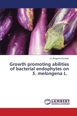 bokomslag Growth promoting abilities of bacterial endophytes on S. melongena L.