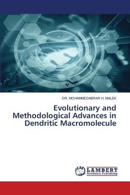 Mohammedabrar H Malek, Mohammedabrar H. Malek, DR. MOHAMMEDABRAR H. MALEK - Evolutionary and Methodological Advances in Dendritic Macromolecule, Häftad