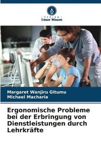 bokomslag Ergonomische Probleme bei der Erbringung von Dienstleistungen durch Lehrkrfte