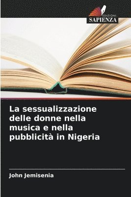 bokomslag La sessualizzazione delle donne nella musica e nella pubblicit in Nigeria