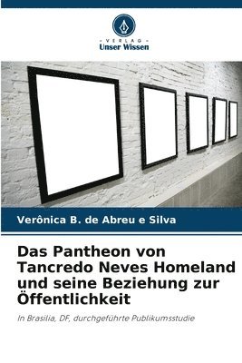 bokomslag Pantheon von Tancredo Neves Homeland und seine Beziehung zur Öffentlichkeit