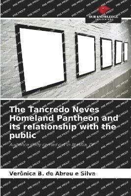 bokomslag Tancredo Neves Homeland Pantheon and its relationship with the public