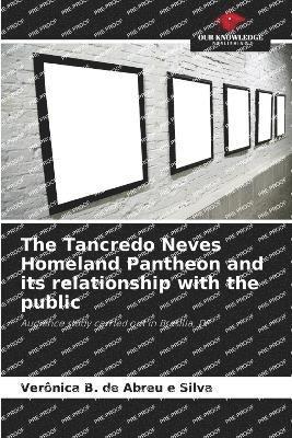 bokomslag The Tancredo Neves Homeland Pantheon and its relationship with the public