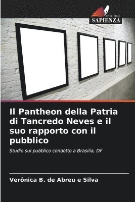 bokomslag Il Pantheon della Patria di Tancredo Neves e il suo rapporto con il pubblico