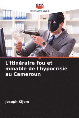L'itinéraire fou et minable de l'hypocrisie au Cameroun