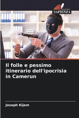 bokomslag Il folle e pessimo itinerario dell'ipocrisia in Camerun