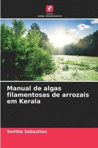 bokomslag Manual de algas filamentosas de arrozais em Kerala