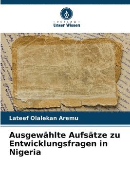 bokomslag Ausgewhlte Aufstze zu Entwicklungsfragen in Nigeria