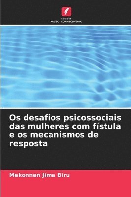 bokomslag Os desafios psicossociais das mulheres com fstula e os mecanismos de resposta