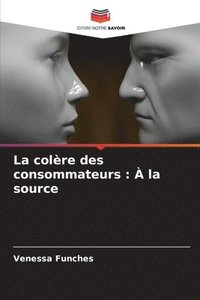 bokomslag La colre des consommateurs