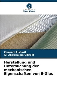 bokomslag Herstellung und Untersuchung der mechanischen Eigenschaften von E-Glas