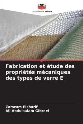 Zamzam Elsharif, Ali Abdulsalam Gibreel - Fabrication et étude des propriétés mécaniques des types de verre E, Häftad