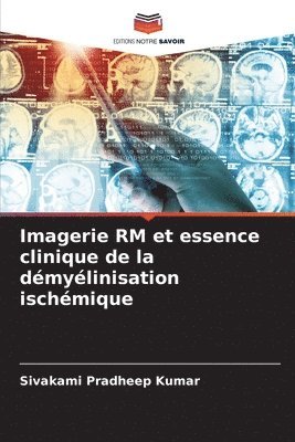 bokomslag Imagerie RM et essence clinique de la démyélinisation ischémique