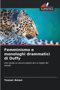 bokomslag Femminismo e monologhi drammatici di Duffy