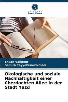 Ökologische und soziale Nachhaltigkeit einer überdachten Allee in der Stadt Yazd