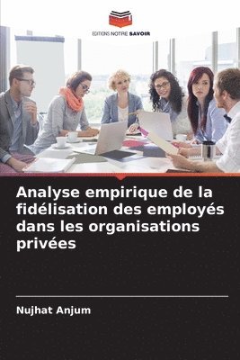 Analyse empirique de la fidélisation des employés dans les organisations privées