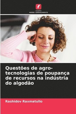 Questes de agro-tecnologias de poupana de recursos na indstria do algodo 1