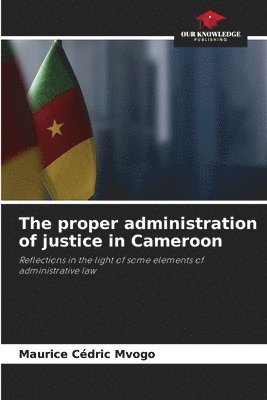 bokomslag The proper administration of justice in Cameroon