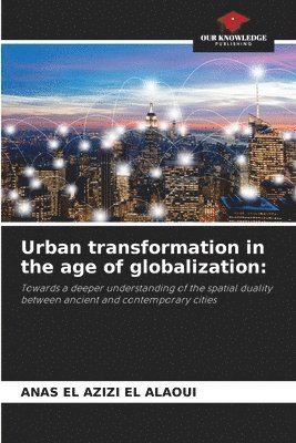 Urban transformation in the age of globalization 1