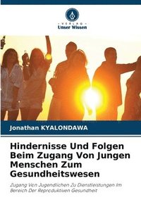 bokomslag Hindernisse Und Folgen Beim Zugang Von Jungen Menschen Zum Gesundheitswesen