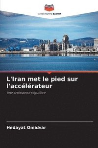 bokomslag L'Iran met le pied sur l'acclrateur