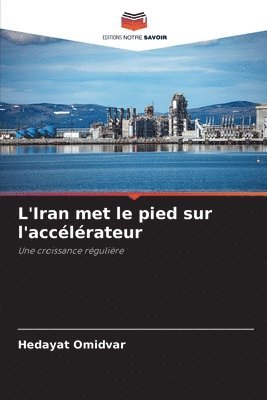 Hedayat Omidvar - L'Iran met le pied sur l'accélérateur, Häftad