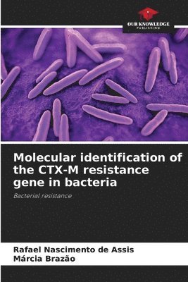Molecular identification of the CTX-M resistance gene in bacteria