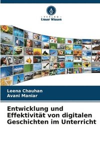 bokomslag Entwicklung und Effektivitt von digitalen Geschichten im Unterricht