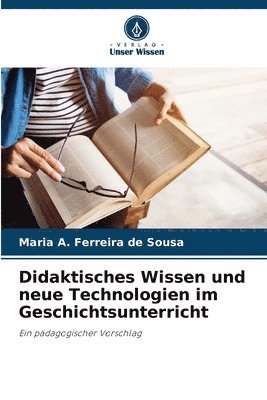 bokomslag Didaktisches Wissen und neue Technologien im Geschichtsunterricht