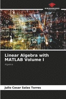 bokomslag Linear Algebra with MATLAB Volume I