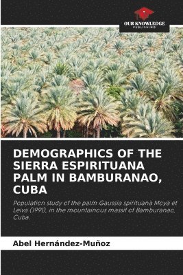 Demographics of the Sierra Espirituana Palm in Bamburanao, Cuba 1