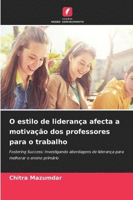 O estilo de liderana afecta a motivao dos professores para o trabalho 1