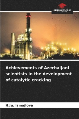 bokomslag Achievements of Azerbaijani scientists in the development of catalytic cracking