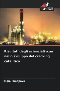 bokomslag Risultati degli scienziati azeri nello sviluppo del cracking catalitico