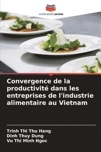 bokomslag Convergence de la productivit dans les entreprises de l'industrie alimentaire au Vietnam