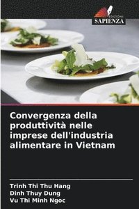 bokomslag Convergenza della produttivit nelle imprese dell'industria alimentare in Vietnam