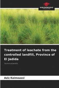 bokomslag Treatment of leachate from the controlled landfill, Province of El Jadida