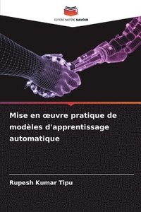 bokomslag Mise en oeuvre pratique de modles d'apprentissage automatique