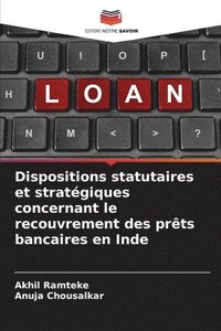 bokomslag Dispositions statutaires et stratgiques concernant le recouvrement des prts bancaires en Inde