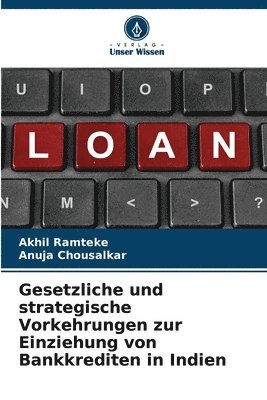 Akhil Ramteke, Anuja Chousalkar - Gesetzliche und strategische Vorkehrungen zur Einziehung von Bankkrediten in Indien, Häftad