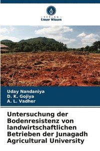 bokomslag Untersuchung der Bodenresistenz von landwirtschaftlichen Betrieben der Junagadh Agricultural University