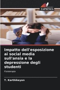 bokomslag Impatto dell'esposizione ai social media sull'ansia e la depressione degli studenti