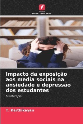 bokomslag Impacto da exposio aos media sociais na ansiedade e depresso dos estudantes