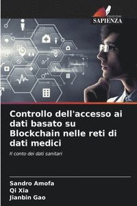 bokomslag Controllo dell'accesso ai dati basato su Blockchain nelle reti di dati medici