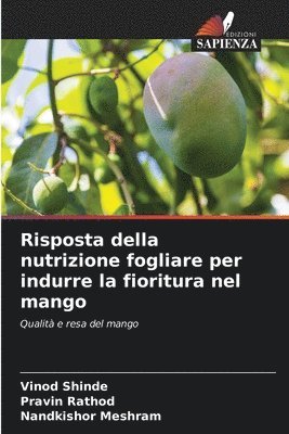 Vinod Shinde, Pravin Rathod, Nandkishor Meshram - Risposta della nutrizione fogliare per indurre la fioritura nel mango, Häftad
