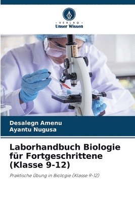 Desalegn Amenu, Ayantu Nugusa - Laborhandbuch Biologie für Fortgeschrittene (Klasse 9-12), Häftad