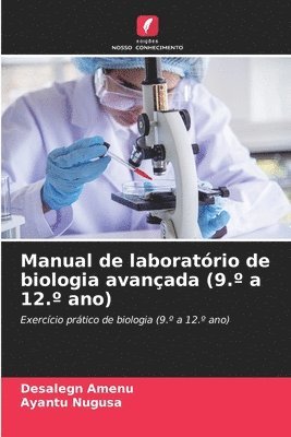 Desalegn Amenu, Ayantu Nugusa - Manual de laboratório de biologia avançada (9.° a 12.° ano), Häftad