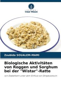 bokomslag Biologische Aktivitten von Roggen und Sorghum bei der &quot;Wistar&quot;-Ratte