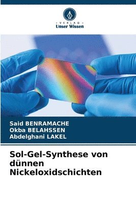 Said Benramache, Okba Belahssen, Abdelghani Lakel - Sol-Gel-Synthese von dünnen Nickeloxidschichten, Häftad