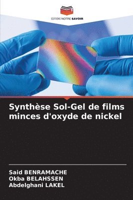 Said Benramache, Okba Belahssen, Abdelghani Lakel - Synthèse Sol-Gel de films minces d'oxyde de nickel, Häftad